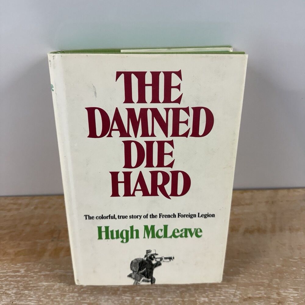 The Damned Die Hard Hugh McLeave 1973 Hardcover DJ French Foreign Legion BCE